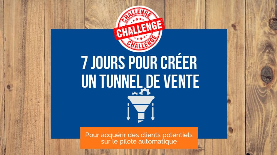 Challenge 7 jours pour créer un Tunnel de Vente